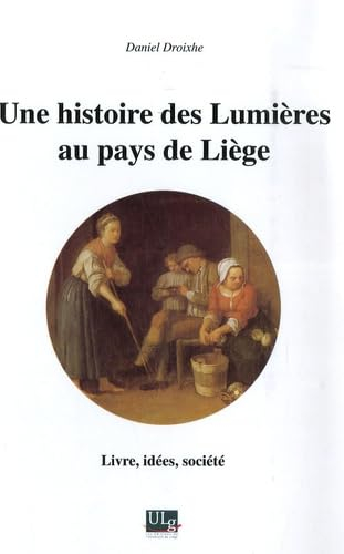 Une histoire des Lumières au pays de Liège : livre, idées, société