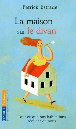 La maison sur le divan : tout ce que nos habitations révèlent de nous