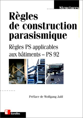 Règles de construction parasismique : règles PS applicables aux bâtiments-PS92 : normes NF P 06-013