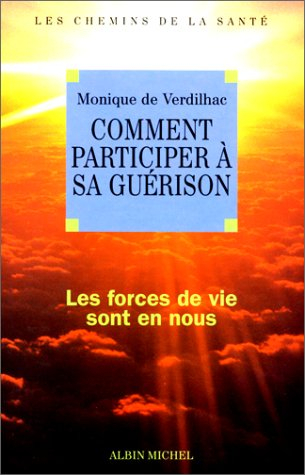 Comment participer à sa guérison : les forces de vie sont en nous