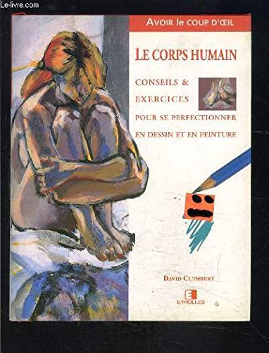 Le Corps humain : conseils et exercices pour se perfectionner en dessin et en peinture