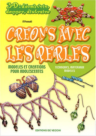 Créons avec les perles : modèles pour adolescentes : techniques, matériaux, modèles