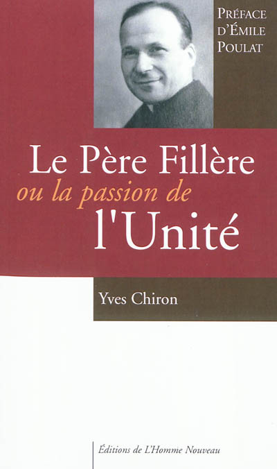 Le père Fillère ou La passion de l'unité : une biographie suivie d'un choix de textes
