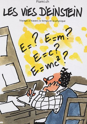 les vies d'einstein : voyage à travers le temps et la physique