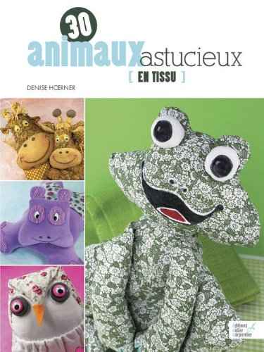 30 animaux astucieux en tissu