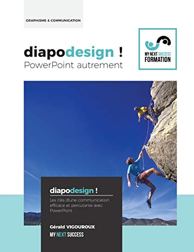 Diapodesign ! PowerPoint autrement...: Les cles d'une communication efficace et percutante avec Powe