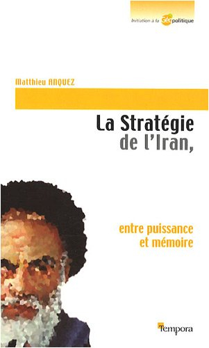 La stratégie de l'Iran : entre puissance et mémoire