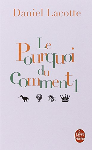 Le pourquoi du comment. Vol. 1