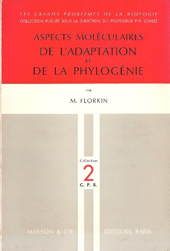 aspects moléculaires de l'adaptation et de la phylogénie - collection les grands problèmes de la bio