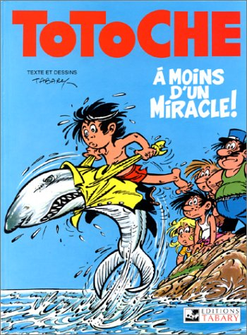 Les grandes aventures de Totoche. Vol. 5. A moins d'un miracle !