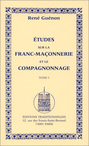 Etudes sur la franc-maçonnerie et le compagnonnage. Vol. 1