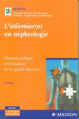 L'infirmier(e) en néphrologie : clinique pratique et évaluation de la qualité des soins