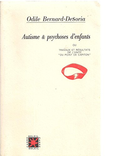 Autisme et psychose d'enfants ou Travaux et résultats de l'unité du point de capiton
