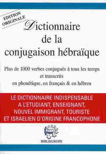 Dictionnaire de la conjugaison hébraïque - plus de 1000 verbes conjugués à tous les temps et transcr