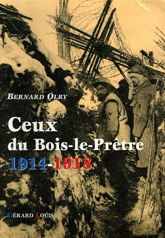 Ceux du Bois-le-Prêtre 1914-1918: Père Hilarion - Croix des Carmes - Quart en Réserve