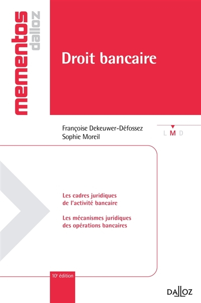 Droit bancaire : les cadres juridiques de l'activité bancaire, les mécanismes juridiques des opérati