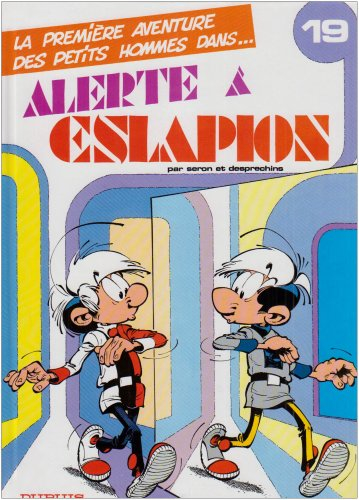 Les petits hommes. Vol. 19. Alerte à Eslapion