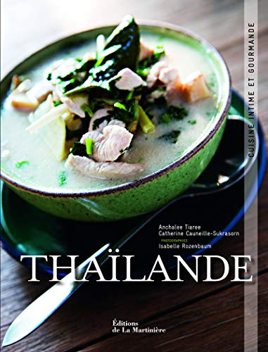 Thaïlande : cuisine intime et gourmande