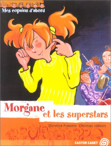Mes copains d'abord. Vol. 7. Morgane et les Superstars