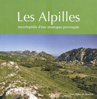 Alpes de lumière (Les), n° 160-161. Les Alpilles : encyclopédie d'une montagne provençale