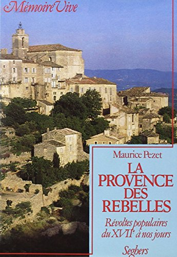 La Provence des rebelles : Révoltes populaires du 17e siècle à nos jours