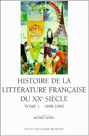Histoire de la littérature française au XXe siècle. Vol. 1. 1890-1940