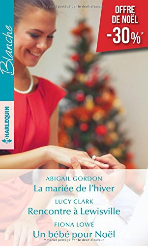 La mariée de l'hiver. Rencontre à Lewisville. Un bébé pour Noël