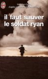 Il faut sauver le soldat Ryan : d'après un scénario de Robert Rodat