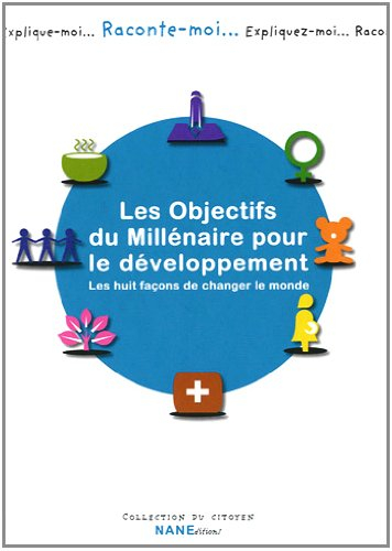 Les objectifs du millénaire pour le développement : les huit façons de changer le monde