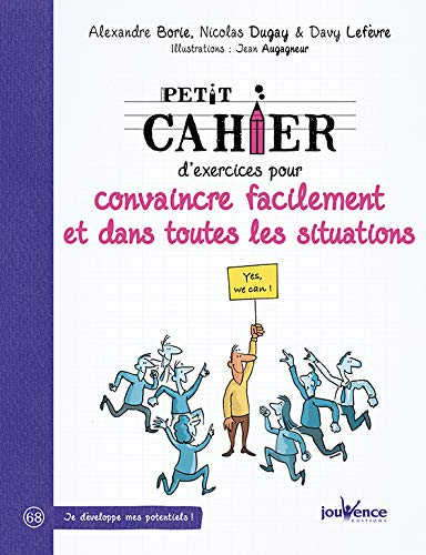 Petit cahier d'exercices pour convaincre facilement et dans toutes les situations