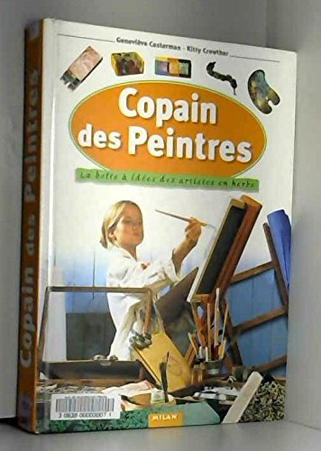 Copain des peintres : la boîte à idées des artistes en herbe