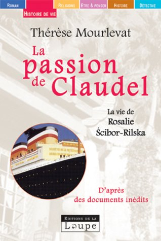 La passion de Claudel : la vie de Rosalie Scibor-Rylska