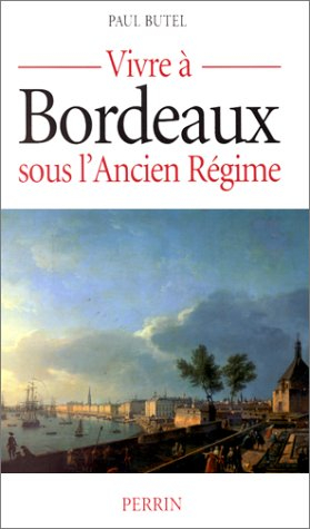 Vivre à Bordeaux sous l'Ancien Régime
