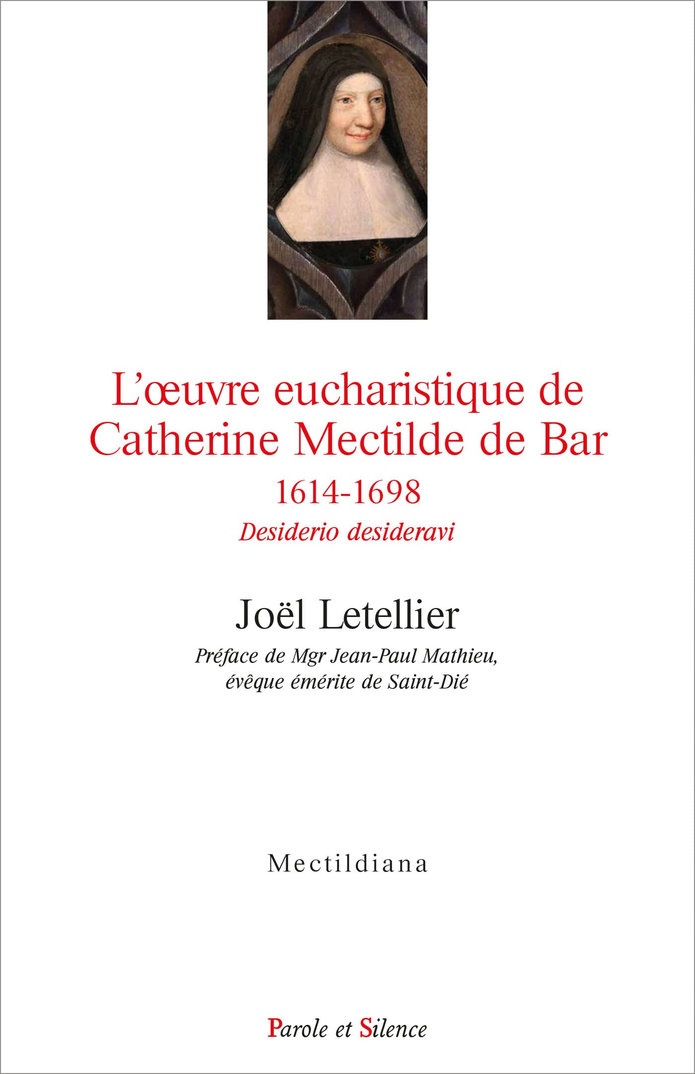L'oeuvre eucharistique de Catherine Mectilde de Bar, 1614-1698 : desiderio desideravi : actes du col