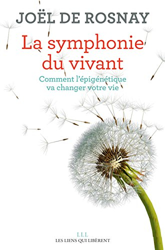 La symphonie du vivant : comment l'épigénétique va changer votre vie