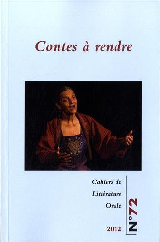 Cahiers de littérature orale, n° 72. Contes à rendre