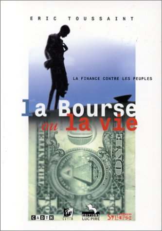 la bourse ou la vie : la finance contre les peuples