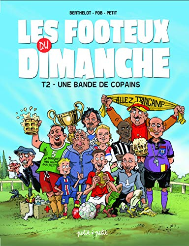 Les footeux du dimanche. Vol. 2. Une bande de copains