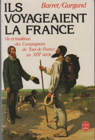 ils voyageaient la france : vie et traditions des compagnons du tour de france au xix\ siecle
