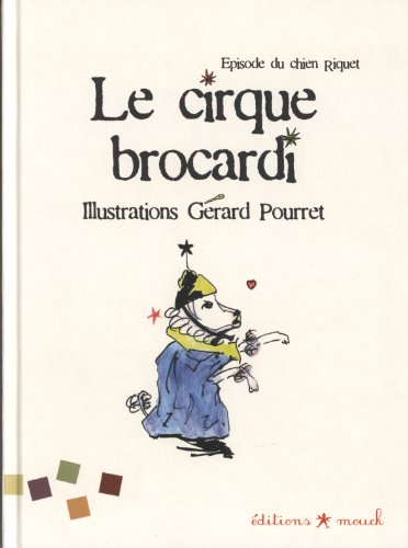 Le cirque Brocardi : épisode du chien Riquet : une histoire racontée par des enfants pour la joie de