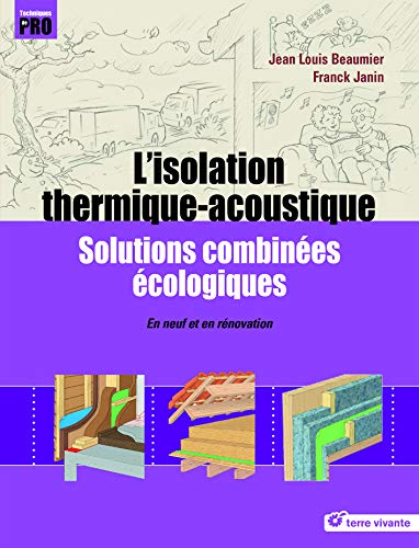 L'isolation thermique-accoustique : solutions combinées écologiques : en neuf et en rénovation