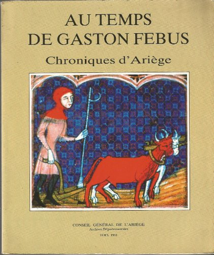 au temps de gaston febus. chroniques d'ariège