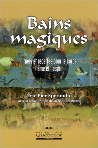 bains magiques : rituels et recettes pour le corps, l'âme et l'esprit