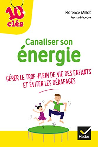 Canaliser son énergie : gérer le trop-plein de vie des enfants et éviter les dérapages
