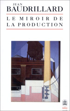 Miroir de la production ou l'Illusion critique du matérialisme historique