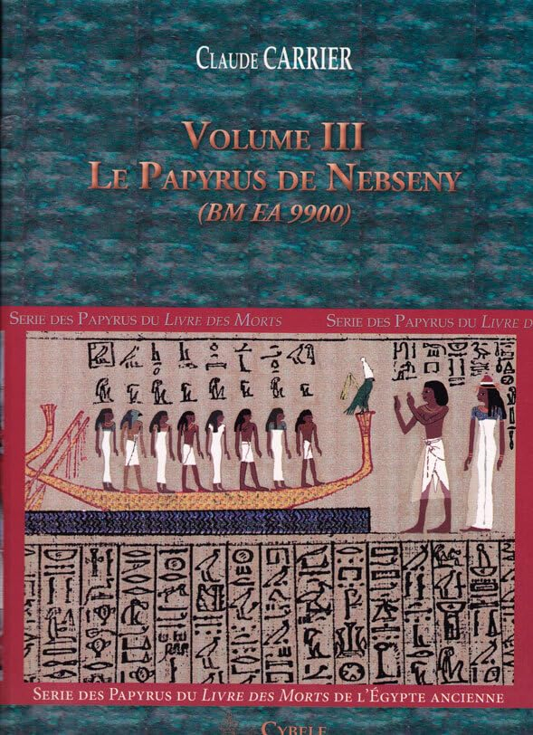 Série des papyrus du Livre des morts de l'Egypte ancienne. Vol. 3. Le papyrus de Nebseny (BM EA 9900