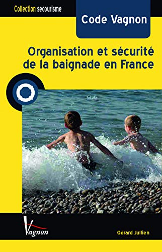 Code Vagnon : organisation et sécurité de la baignade en France