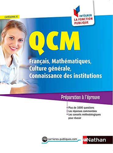 QCM : français, mathématiques, culture générale, connaissance des institutions, catégorie C : prépar