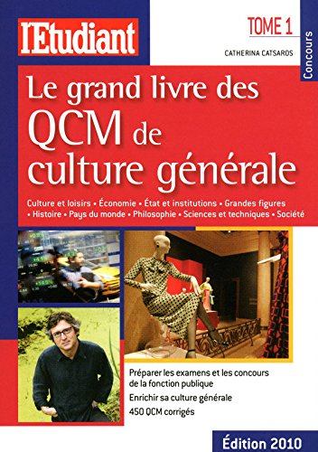 Le grand livre des QCM de culture générale. Vol. 1. Culture et loisirs, économie, Etat et institutio