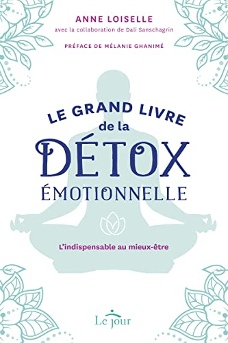 Le grand livre de la détox émotionnelle : indispensable au mieux-être